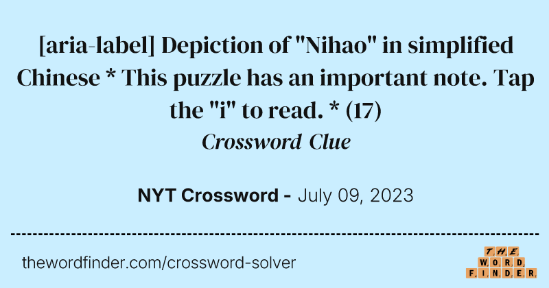 [aria-label]  Depiction of "Nihao" in simplified Chinese * This puzzle has an important note. Tap the "i" to read. * crossword clue image