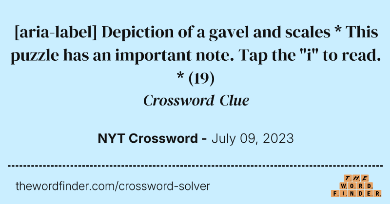 [aria-label] Depiction of a gavel and scales * This puzzle has an important note. Tap the "i" to read. * crossword clue image