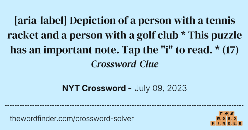 [aria-label] Depiction of a person with a tennis racket and a person with a golf club * This puzzle has an important note. Tap the "i" to read. * crossword clue image
