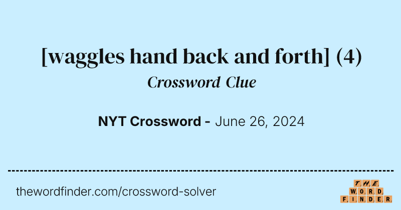 [waggles hand back and forth] crossword clue image