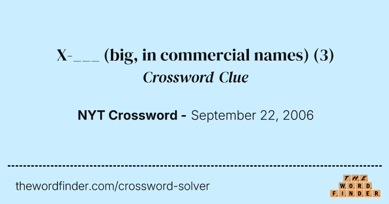 X-___ (big, in commercial names) crossword clue image
