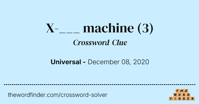 X-___ machine crossword clue image