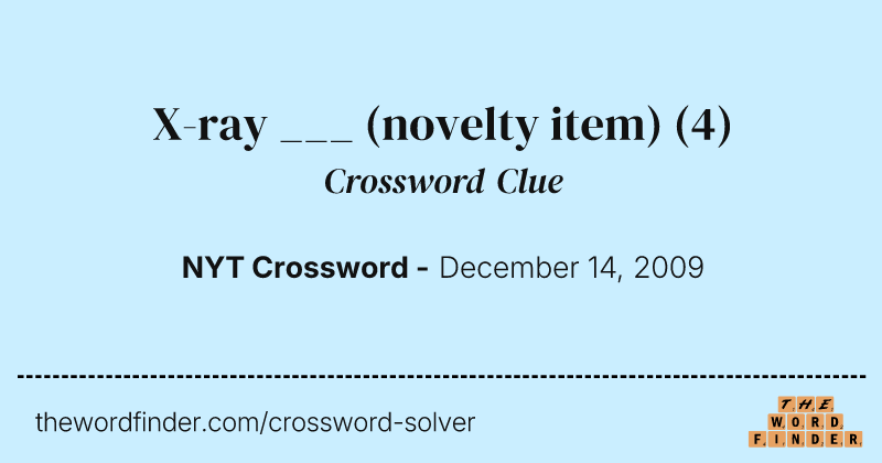 X-ray ___ (novelty item) crossword clue image