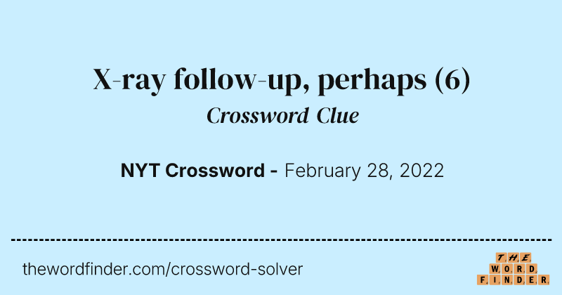 X-ray follow-up, perhaps crossword clue image