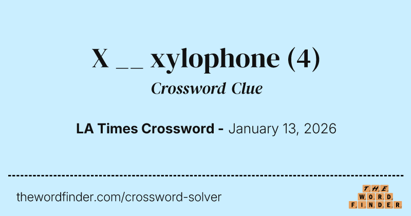 X __ xylophone crossword clue image