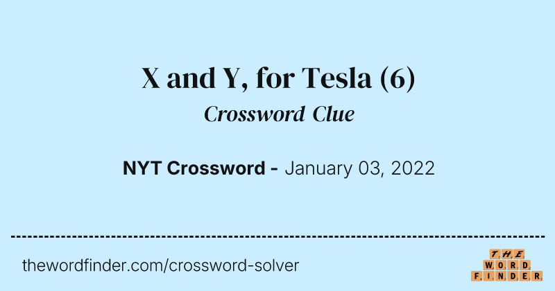 X and Y, for Tesla crossword clue image