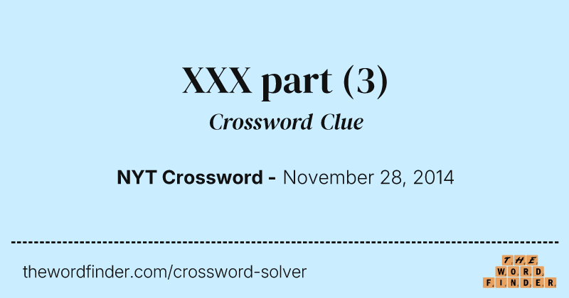 XXX part crossword clue image