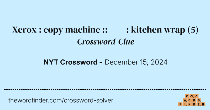 Xerox : copy machine :: ___ : kitchen wrap crossword clue image