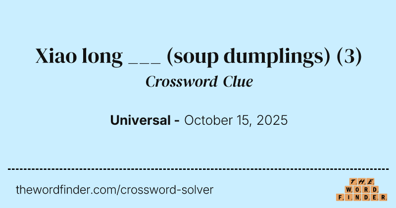 Xiao long ___ (soup dumplings) crossword clue image