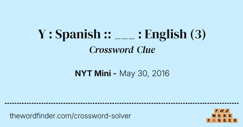 Y : Spanish :: ___ : English crossword clue image