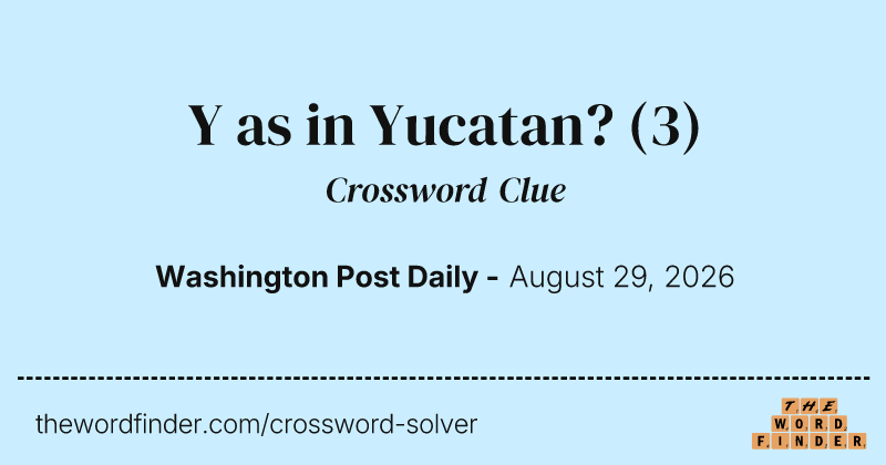 Y as in Yucatan? crossword clue image
