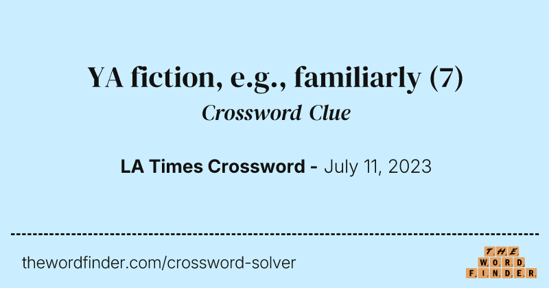 YA fiction, e.g., familiarly crossword clue image