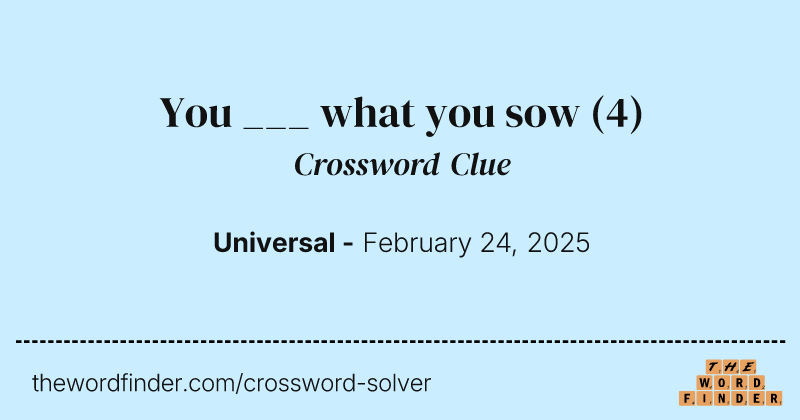You ___ what you sow crossword clue image