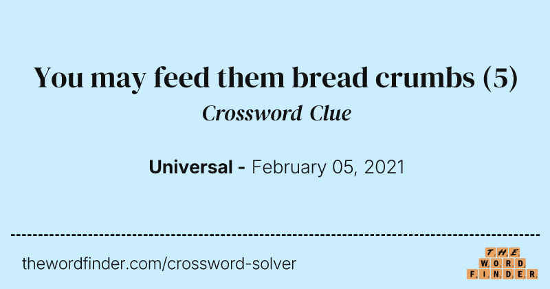 You may feed them bread crumbs crossword clue image