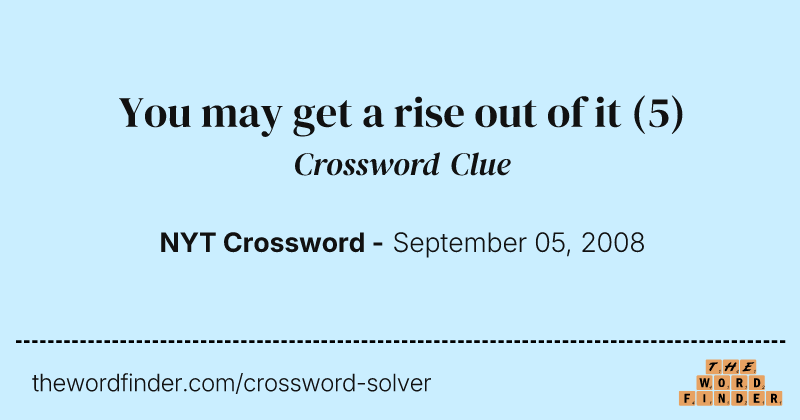 You may get a rise out of it crossword clue image