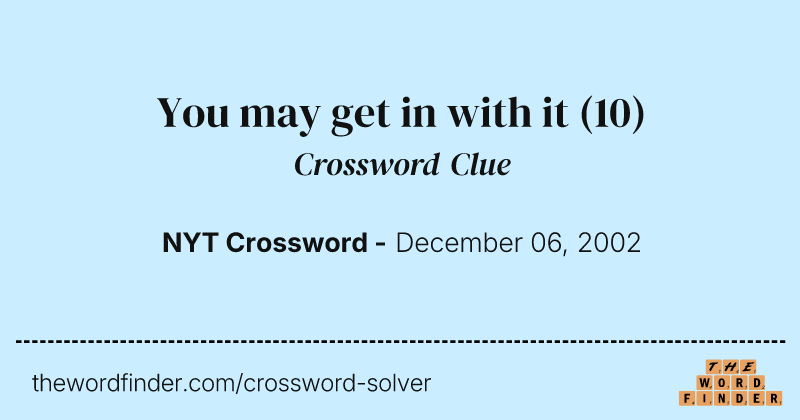 You may get in with it crossword clue image