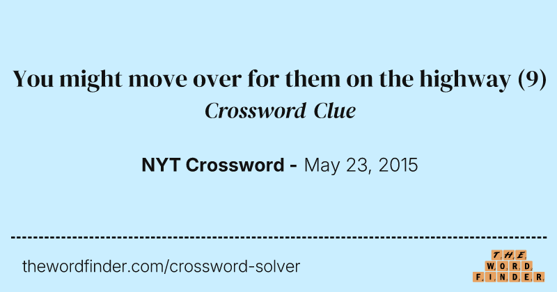 You might move over for them on the highway crossword clue image
