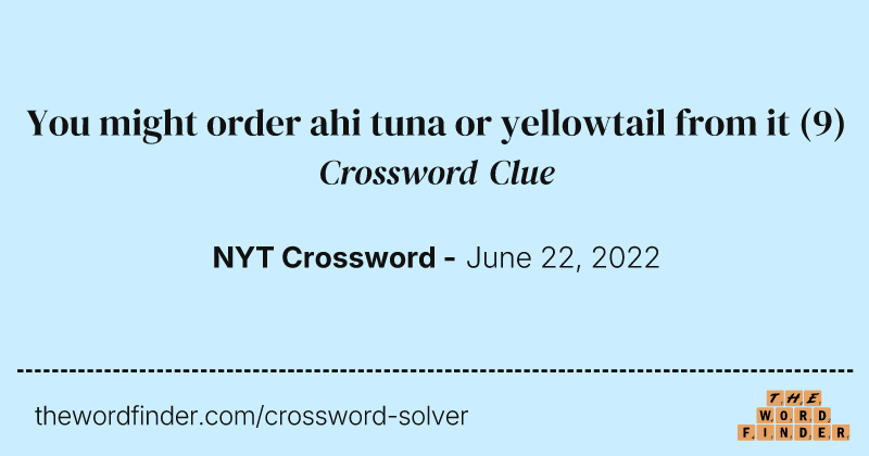 You might order ahi tuna or yellowtail from it crossword clue image