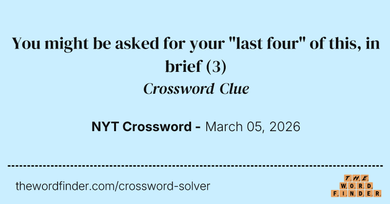 You might be asked for your "last four" of this, in brief crossword clue image