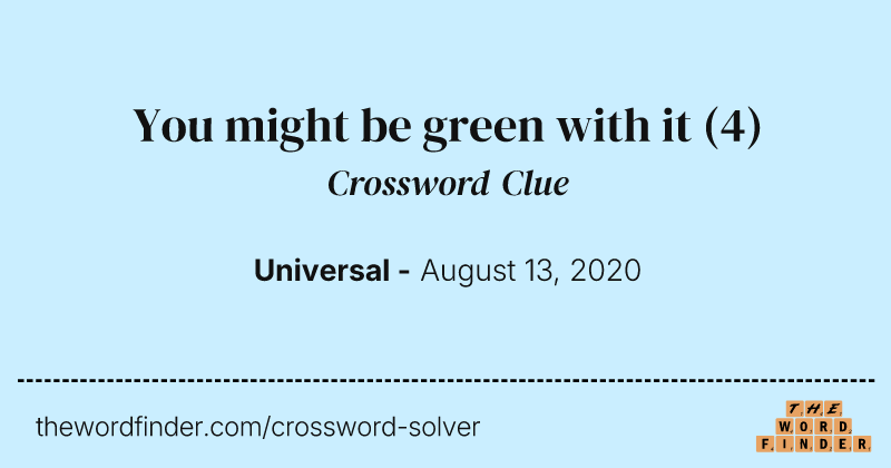 You might be green with it crossword clue image