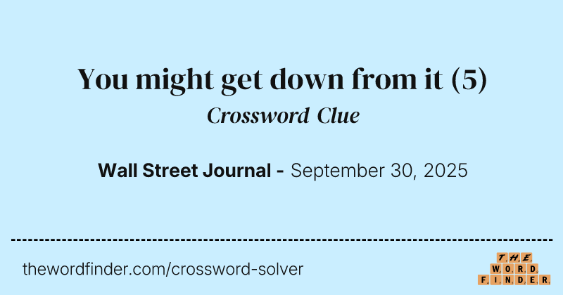 You might get down from it crossword clue image