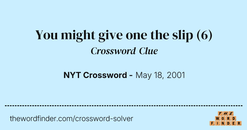 You might give one the slip crossword clue image