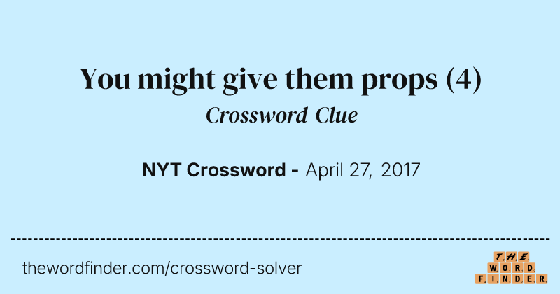 You might give them props crossword clue image