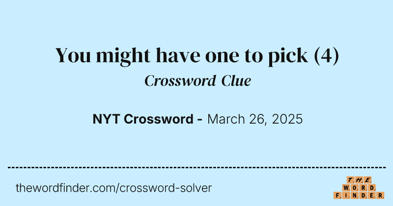 You might have one to pick crossword clue image