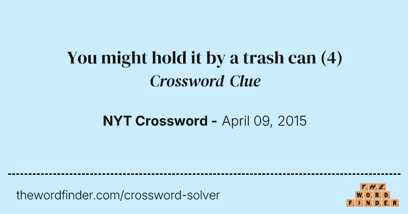 You might hold it by a trash can crossword clue image