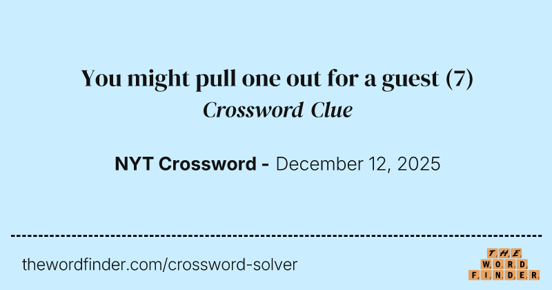 You might pull one out for a guest crossword clue image