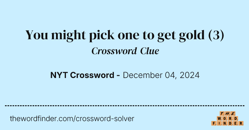 You might pick one to get gold crossword clue image