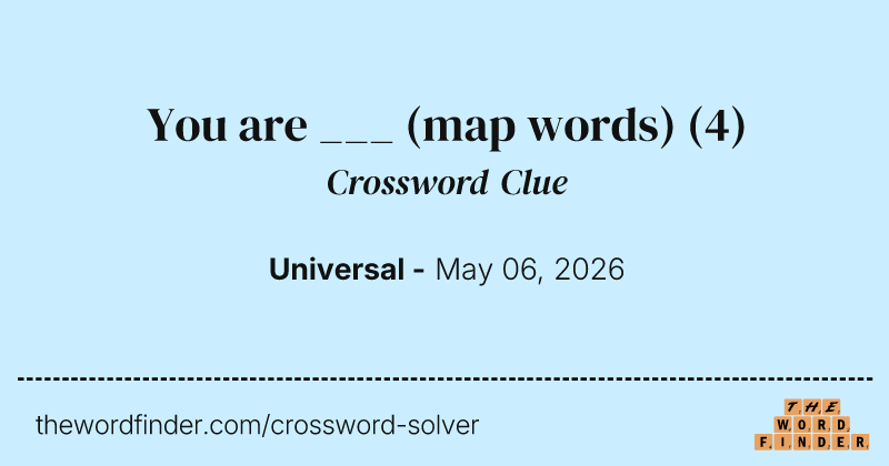You are ___ (map words) crossword clue image