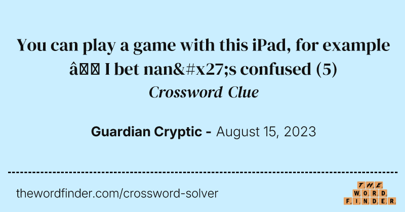 You can play a game with this iPad, for example — I bet nan's confused crossword clue image