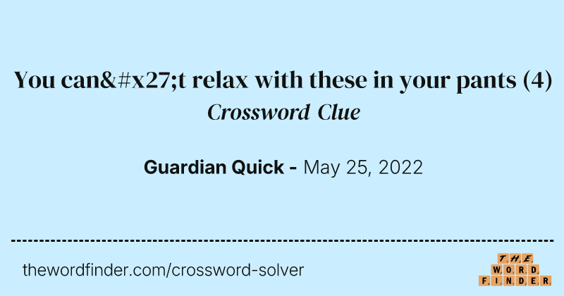 You can't relax with these in your pants crossword clue image