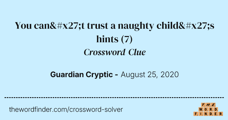 You can't trust a naughty child's hints crossword clue image