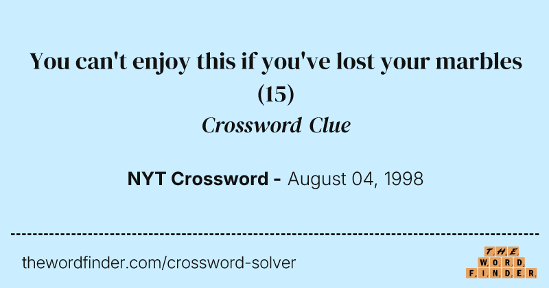 You can't enjoy this if you've lost your marbles crossword clue image