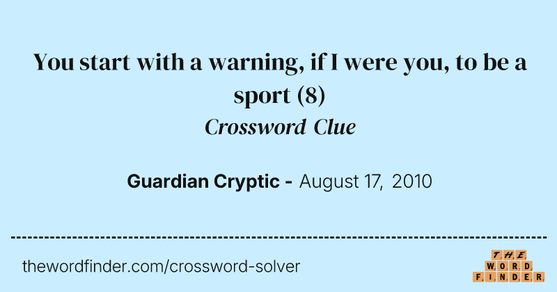 You start with a warning, if I were you, to be a sport crossword clue image
