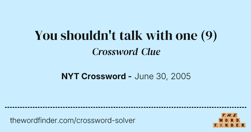 You shouldn't talk with one crossword clue image