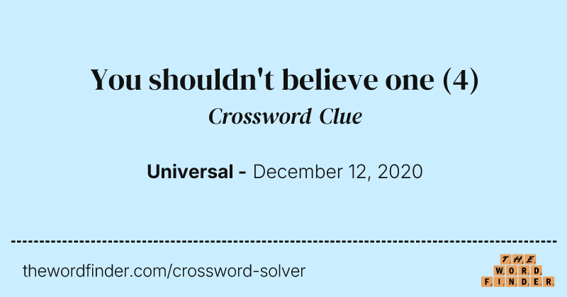 You shouldn't believe one crossword clue image