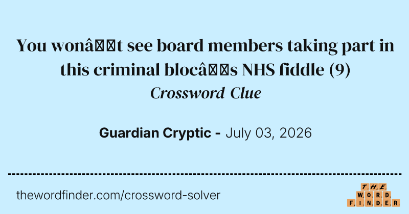 You won’t see board members taking part in this criminal bloc’s NHS fiddle crossword clue image