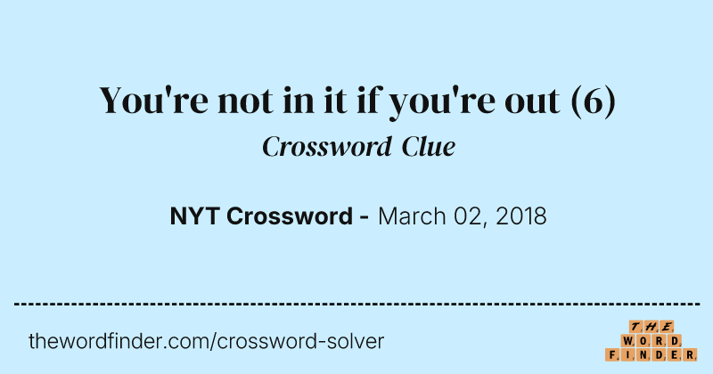 You're not in it if you're out crossword clue image