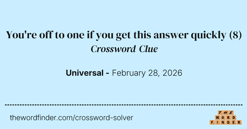 You're off to one if you get this answer quickly crossword clue image