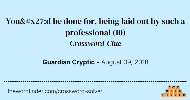 You'd be done for, being laid out by such a professional crossword clue image