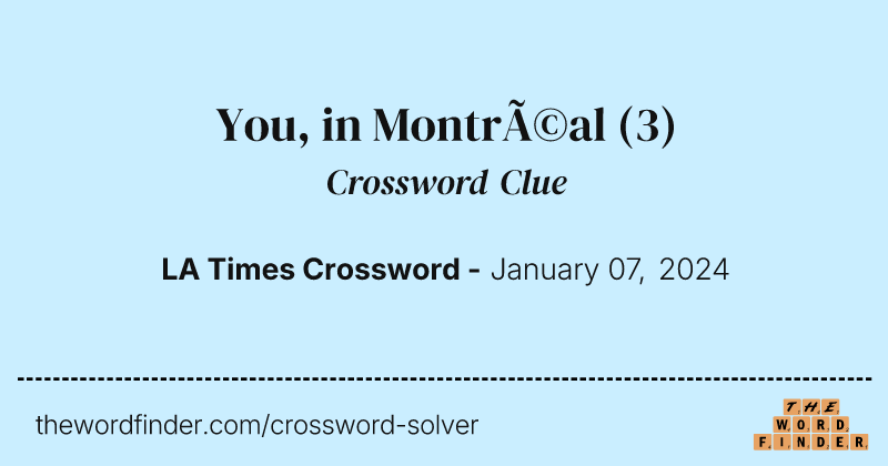 You, in Montréal crossword clue image