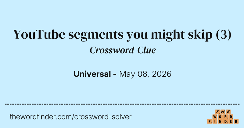 YouTube segments you might skip crossword clue image