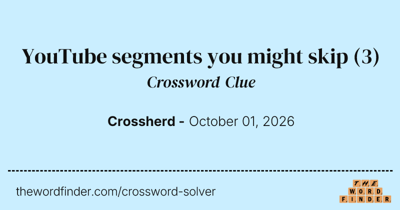 YouTube segments you might skip crossword clue image