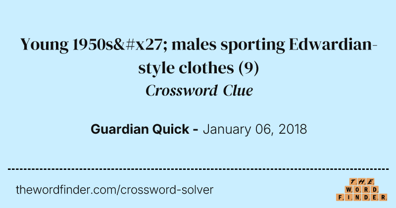 Young 1950s' males sporting Edwardian-style clothes crossword clue image