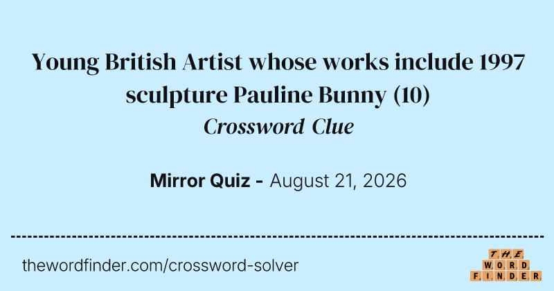 Young British Artist whose works include 1997 sculpture Pauline Bunny crossword clue image