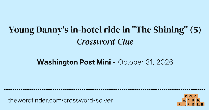 Young Danny's in-hotel ride in "The Shining" crossword clue image