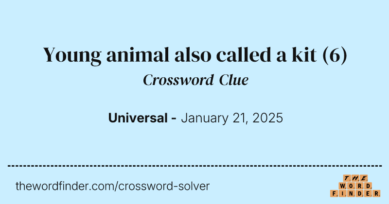 Young animal also called a kit crossword clue image